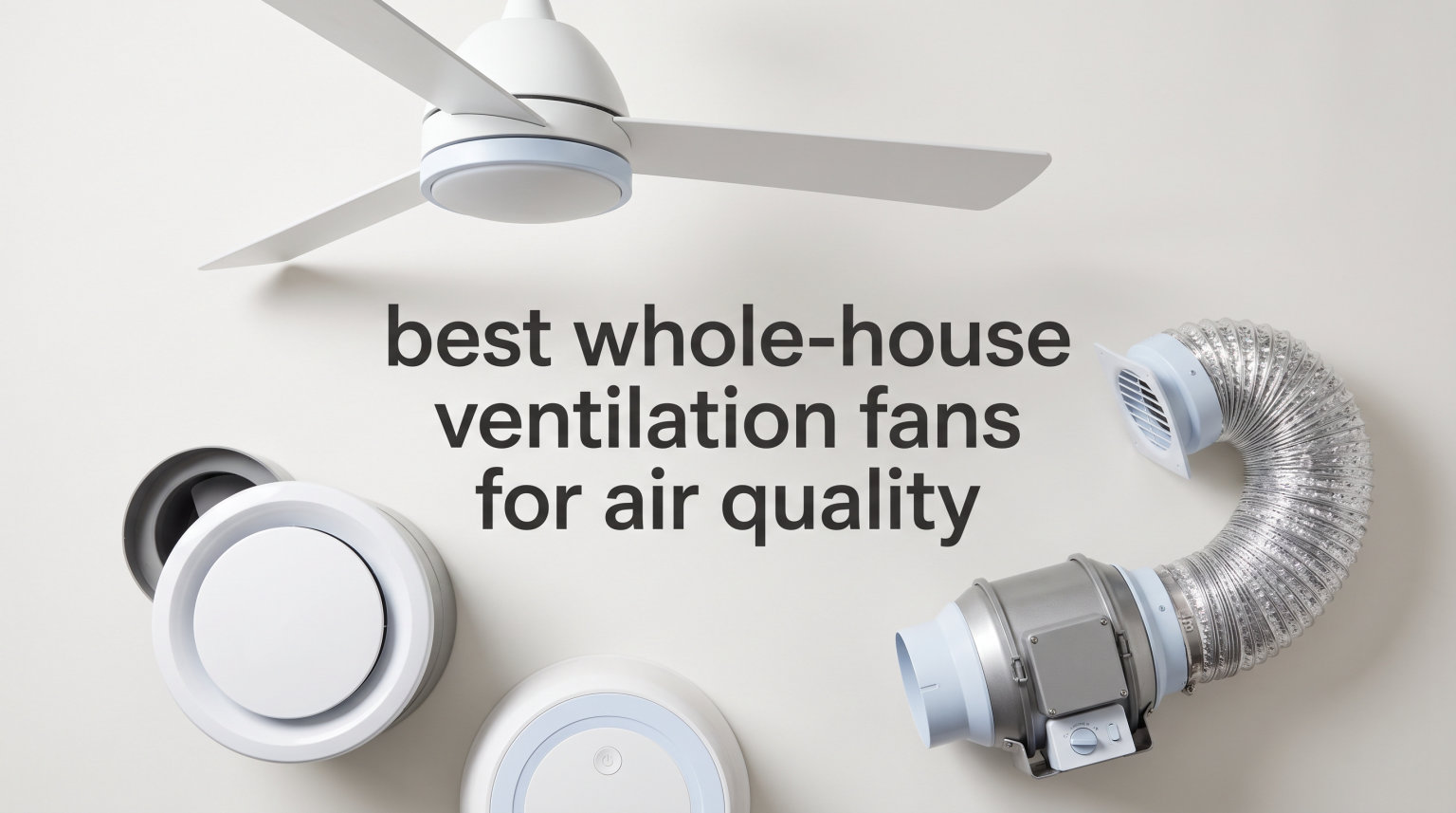 best whole-house ventilation fans for air quality