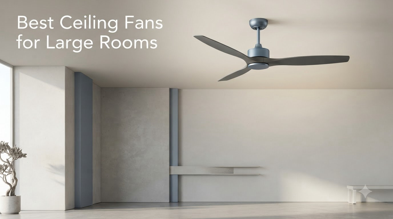 Best Ceiling Fans for Large Rooms