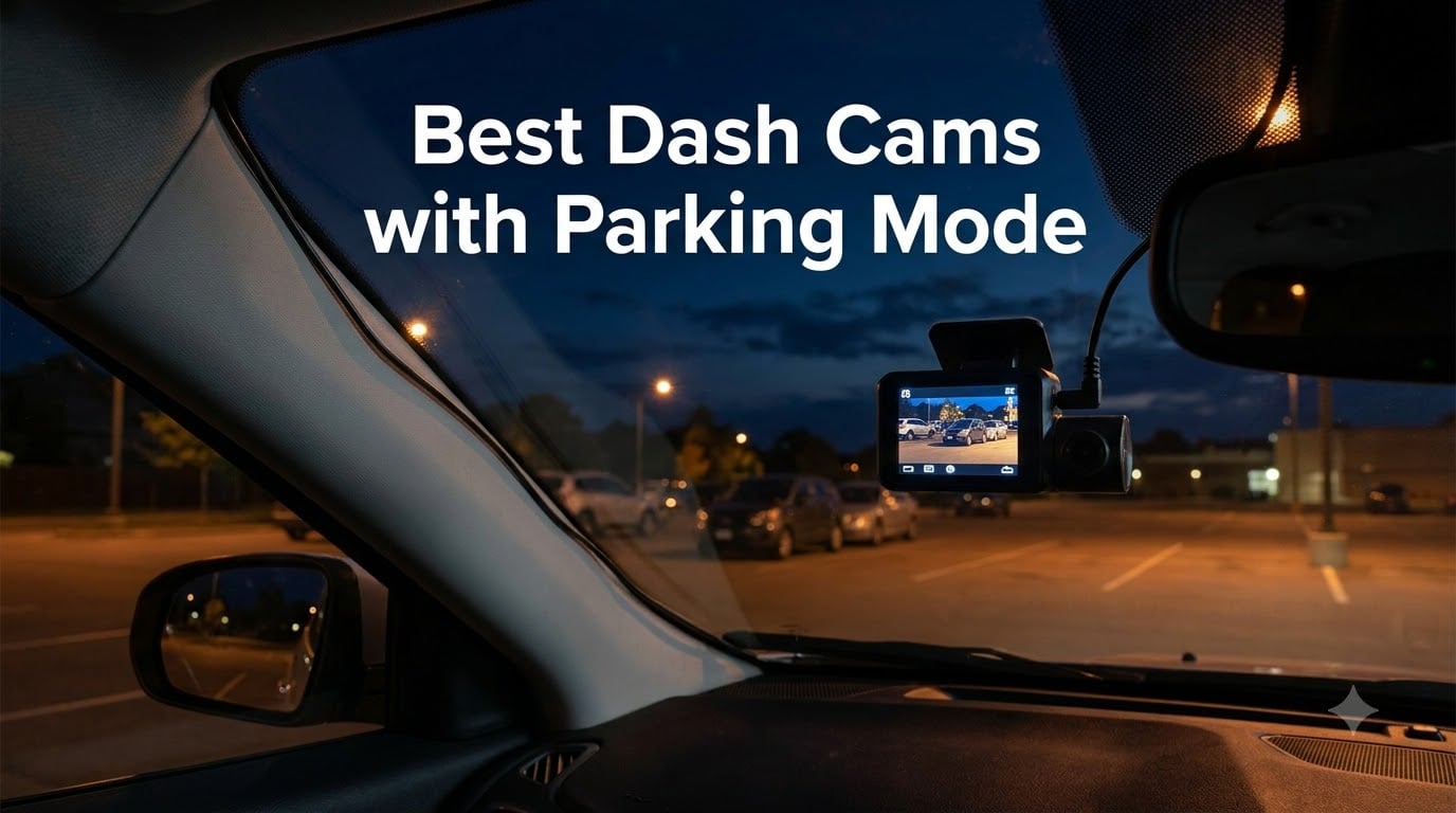Best Dash Cams with Parking Mode