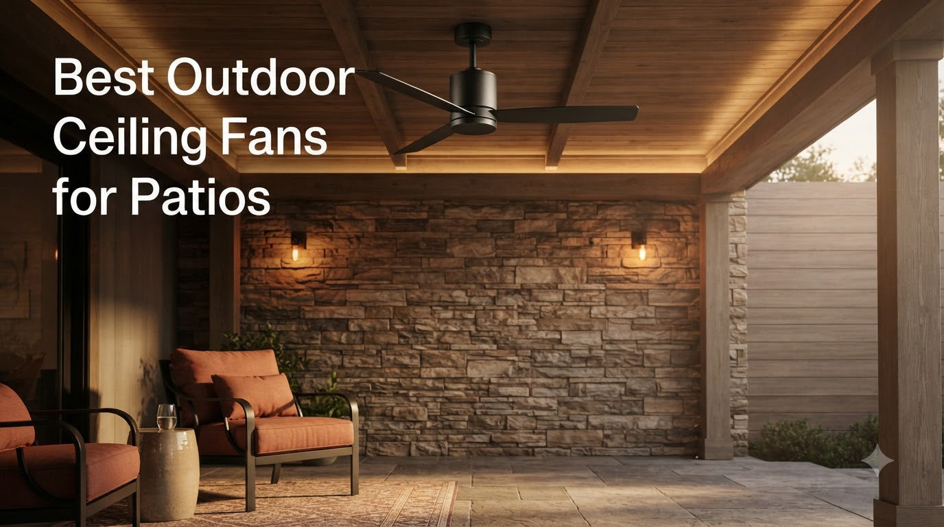 Best Outdoor Ceiling Fans for Patios