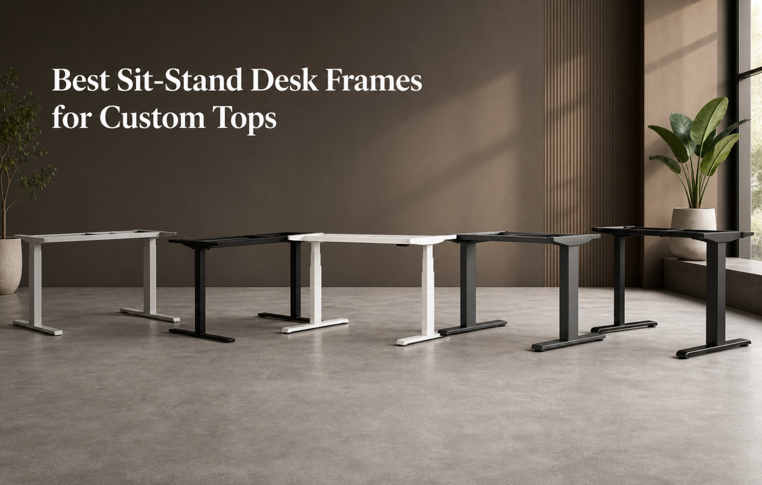 Best Sit-Stand Desk Frames for Custom Tops