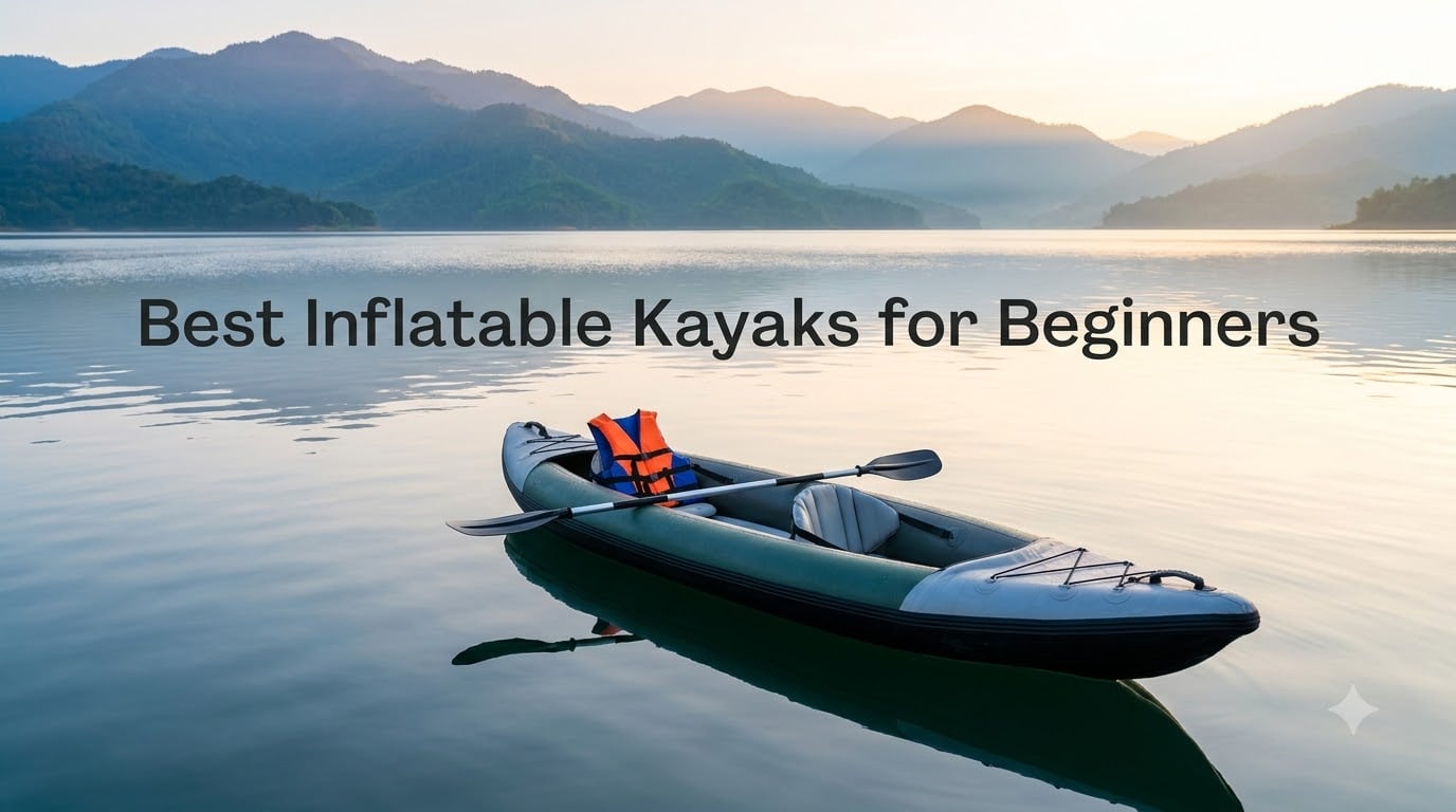 Best Inflatable Kayaks for Beginners