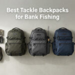 Best Tackle Backpacks for Bank Fishing