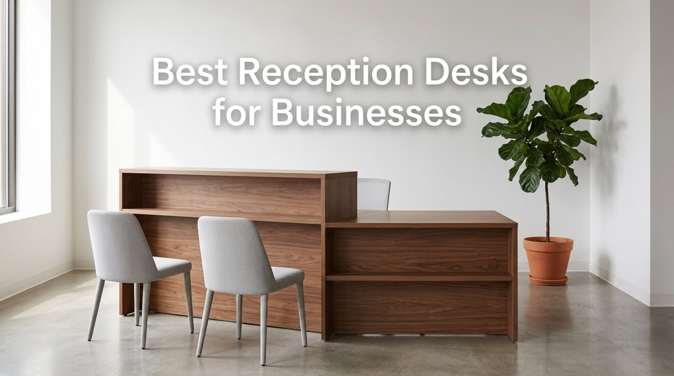 Best Reception Desks for Businesses