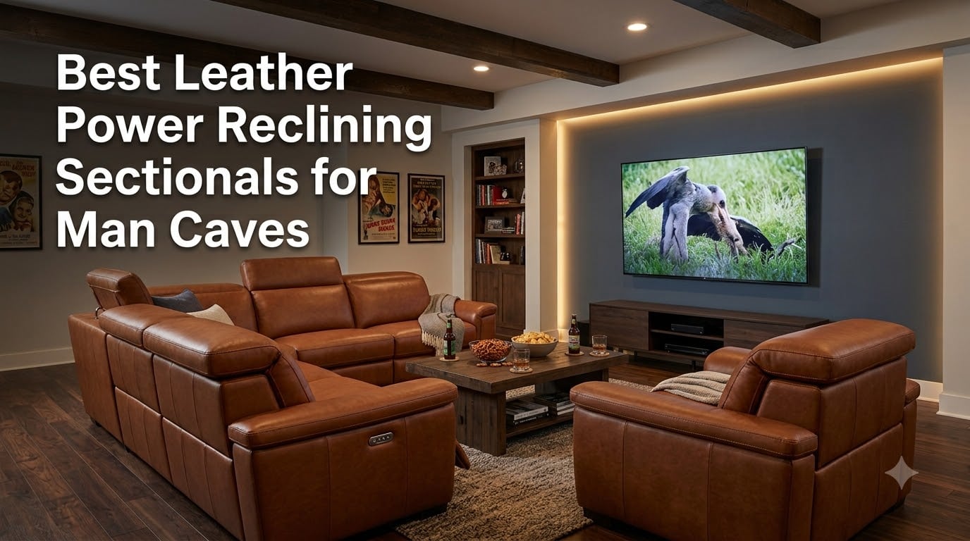 Best Leather Power Reclining Sectionals for Man Caves