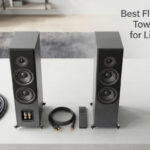 Best Floorstanding Tower Speakers for Living Rooms