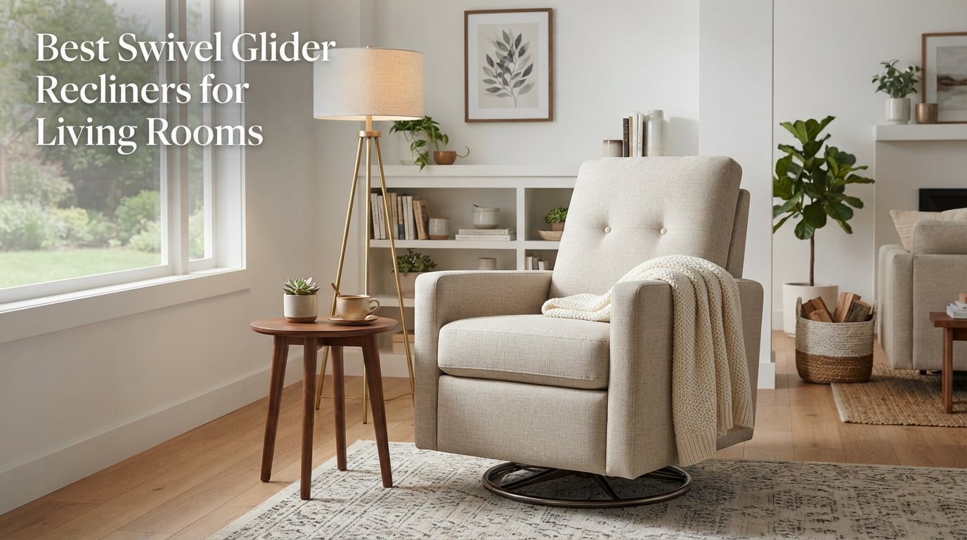 Best Swivel Glider Recliners for Living Rooms