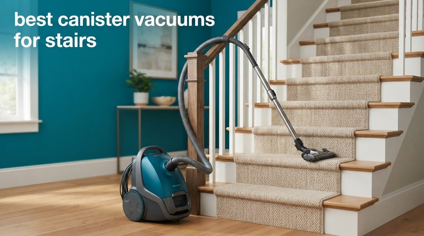 best canister vacuums for stairs